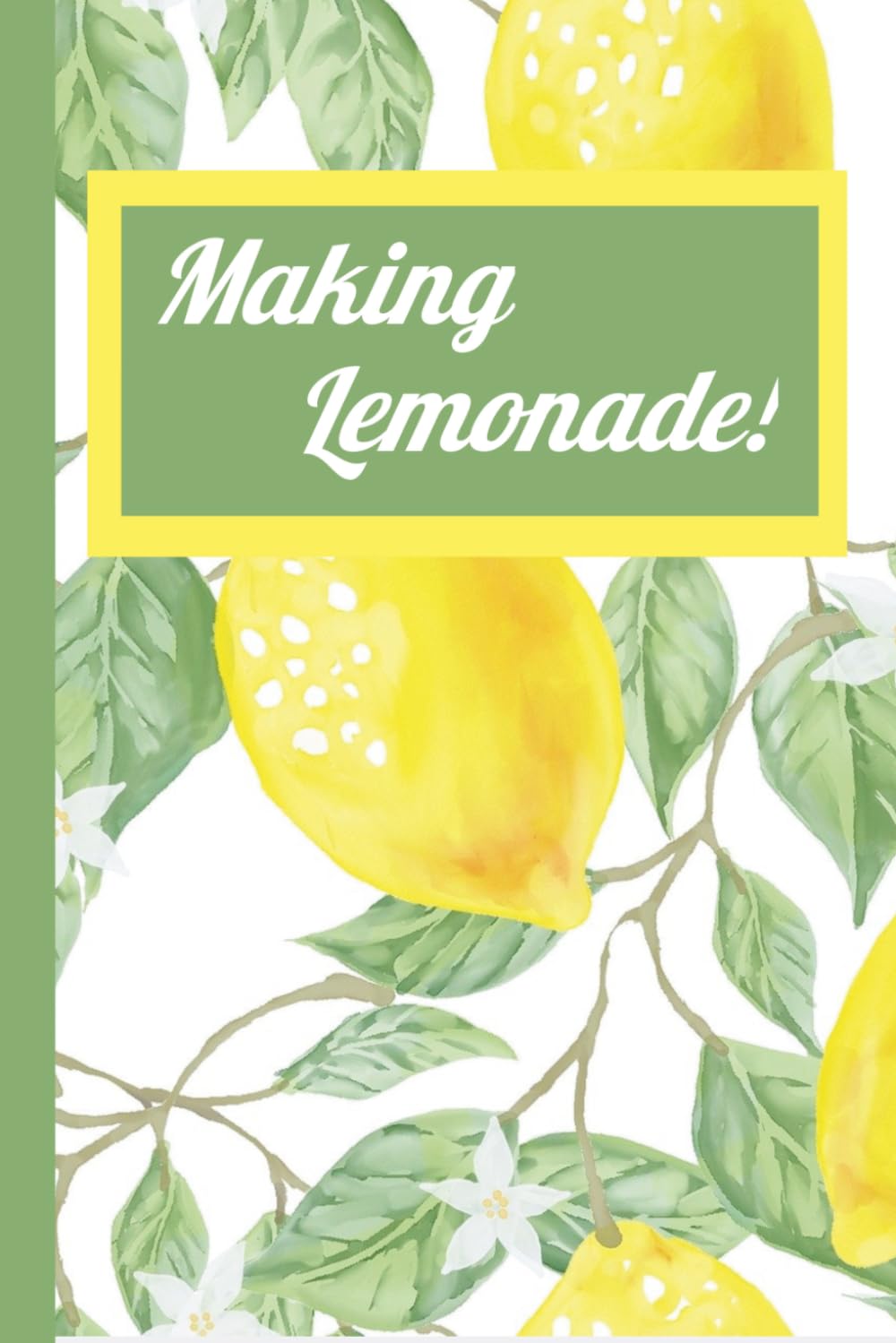 When life gives you lemons... make Lemonade!: Lemon and leaves covered Journal/Notebook/Diary 108 lined pages