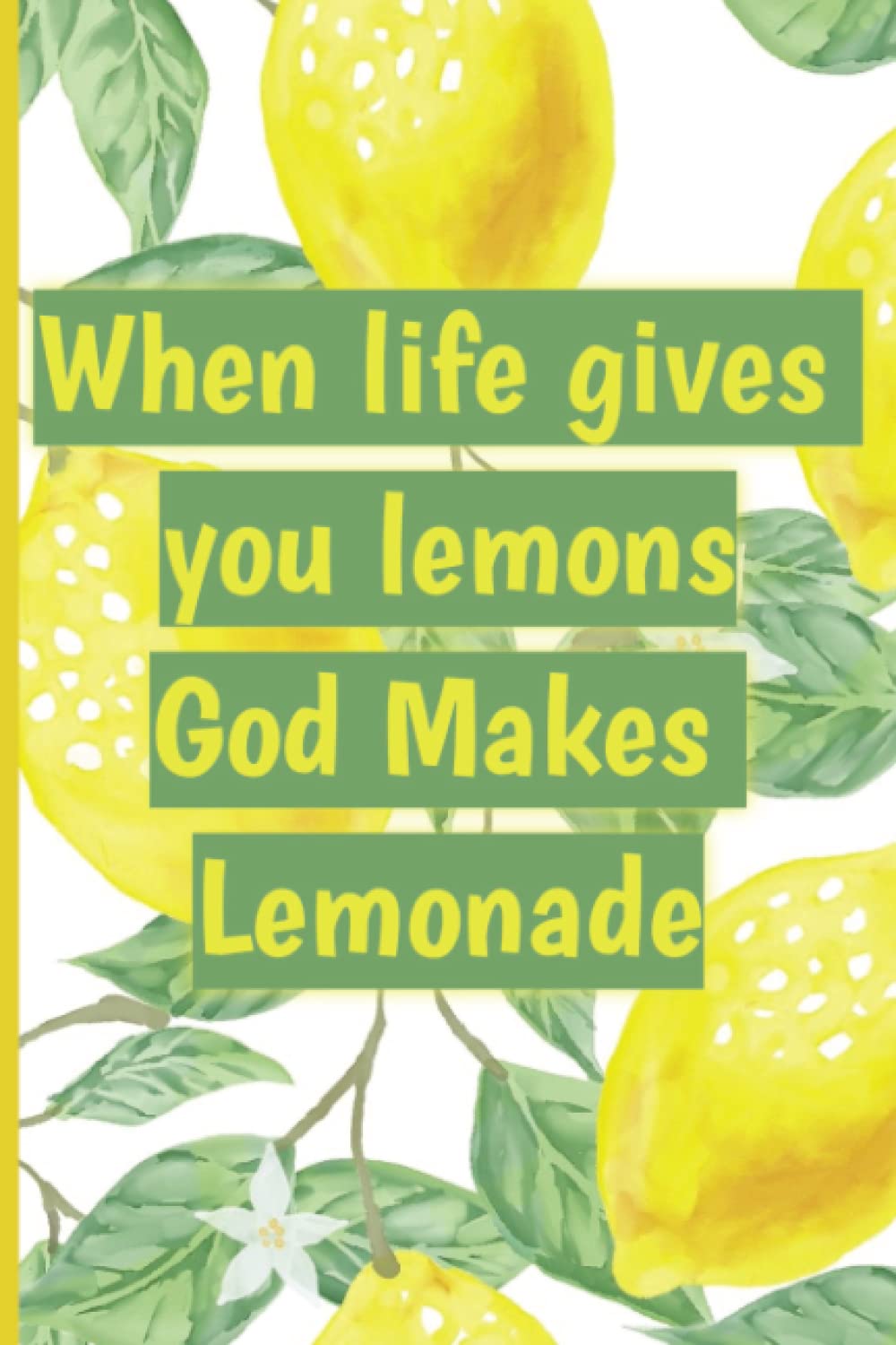 When Life Gives You Lemons, God Makes Lemonade: : Gratitude Journal to Express God's Love For You
