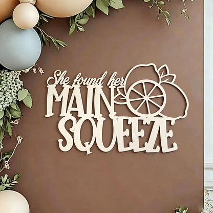 She Found Her Main Squeeze Wood Sign for Backdrop-Squeeze Engagement Party Wall Decor–Lemon Citrus Bridal Shower Welcome Sign
