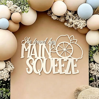 She Found Her Main Squeeze Wood Sign for Backdrop-Squeeze Engagement Party Wall Decor–Lemon Citrus Bridal Shower Welcome Sign